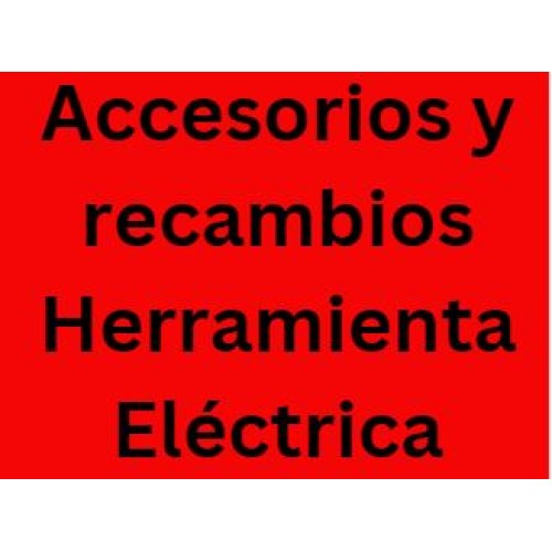 Accesorios y Recambios Herramienta Eléctrica